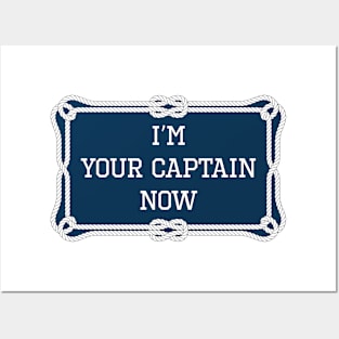 I'm your captain now funny sailing quote Posters and Art